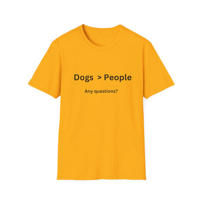 Unisex T-Shirt - 'Dogs > People'