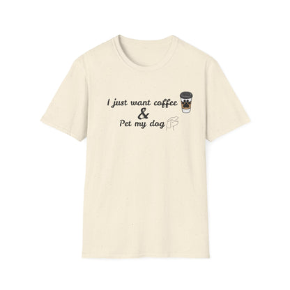 Just want coffee and pet my dog T-Shirt