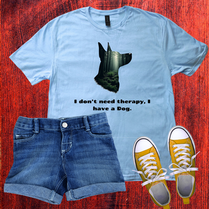 I don't need therapy, I have a dog T-Shirt