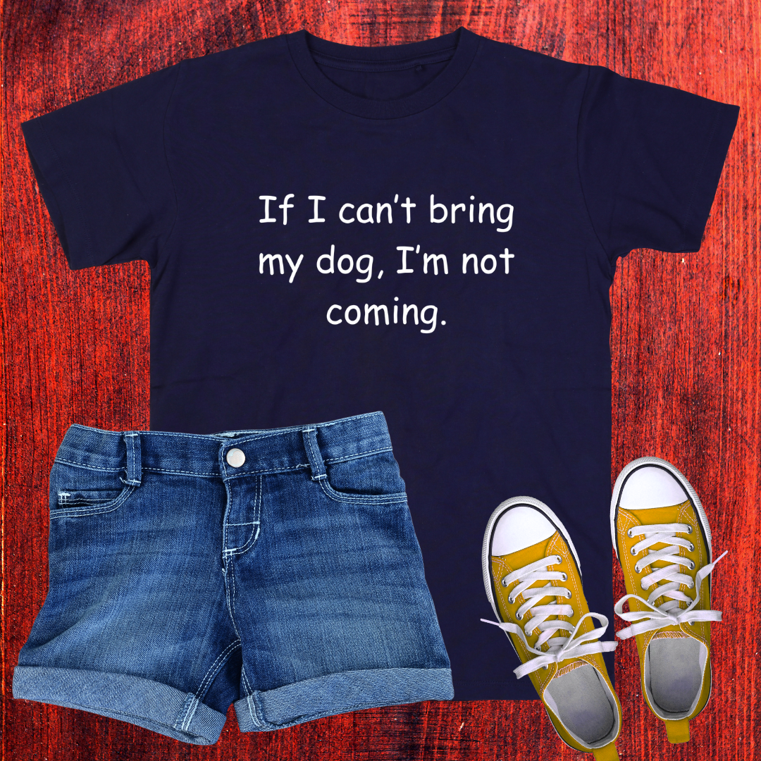 'If I Can't Bring My Dog, I'm Not Coming'-Unisex T-Shirt