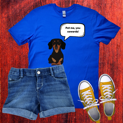 pet me you cowards T-Shirt