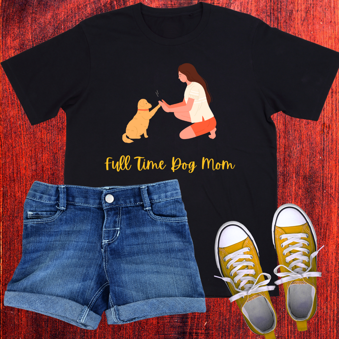 Full time Dog mom T-Shirt