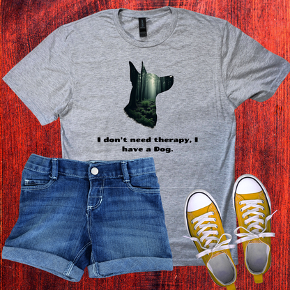 I don't need therapy, I have a dog T-Shirt