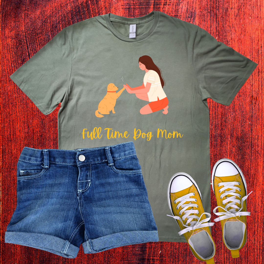 Full time Dog mom T-Shirt