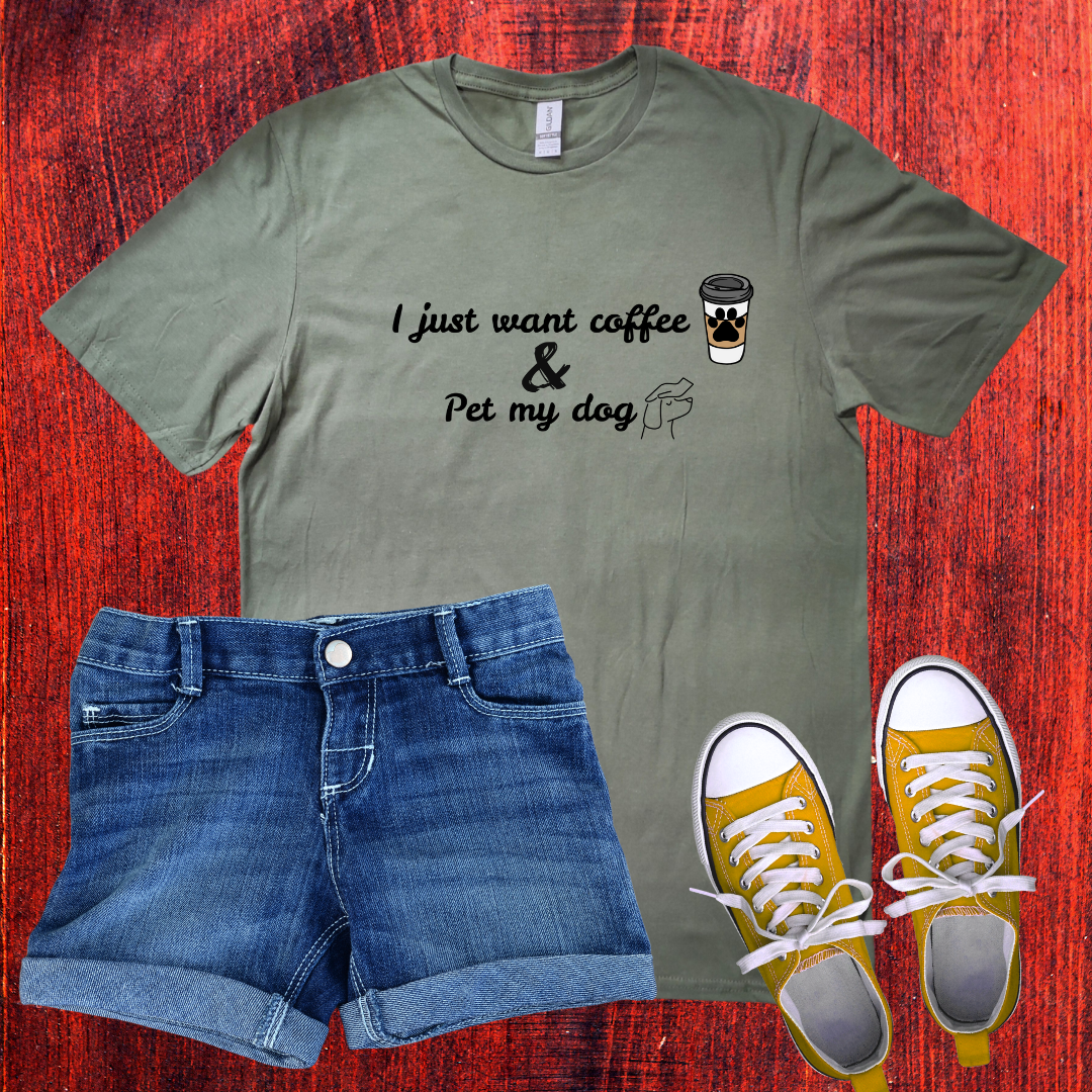 Just want coffee and pet my dog T-Shirt