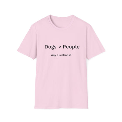 Unisex T-Shirt - 'Dogs > People'