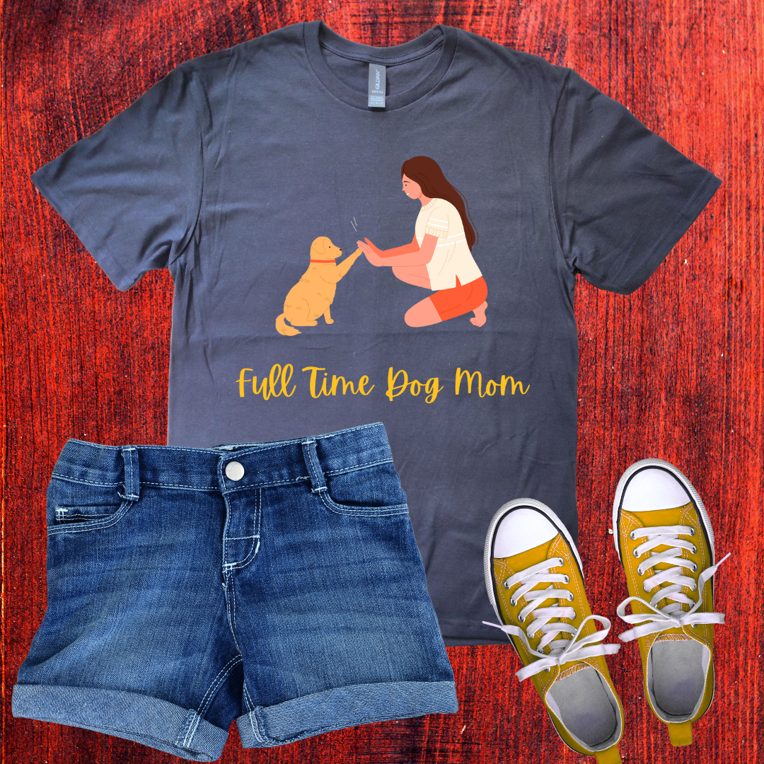 Full time Dog mom T-Shirt