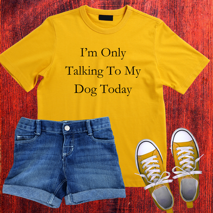 'I'm Only Talking To My Dog Today'