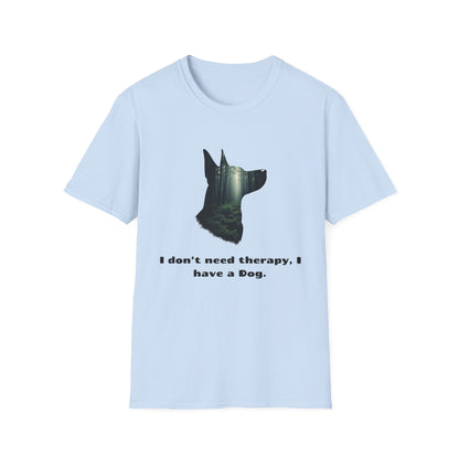 I don't need therapy, I have a dog T-Shirt