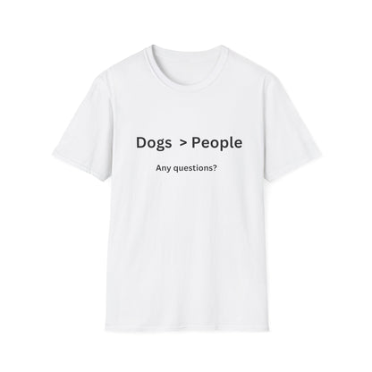 Unisex T-Shirt - 'Dogs > People'