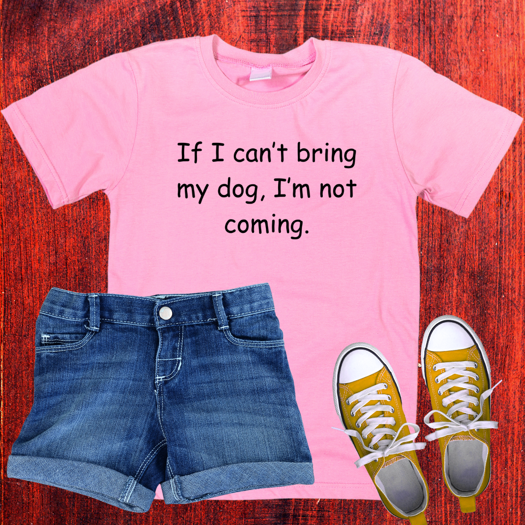 'If I Can't Bring My Dog, I'm Not Coming'-Unisex T-Shirt