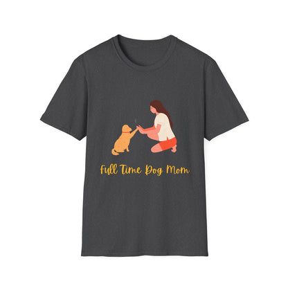 Full time Dog mom T-Shirt